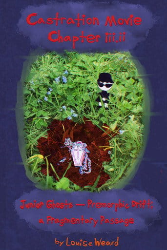 Castration Movie Chapter III: Junior Ghosts - Premorphic Drift; a Fragmentary Passage